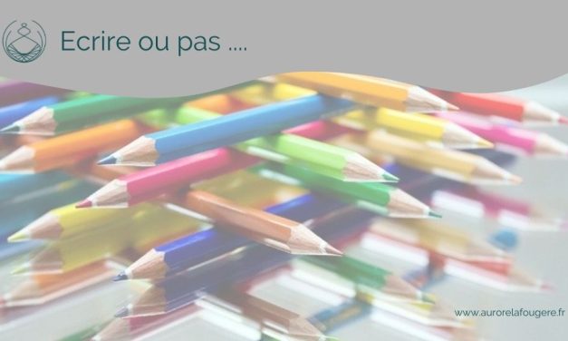 Ecrire ou pas…
